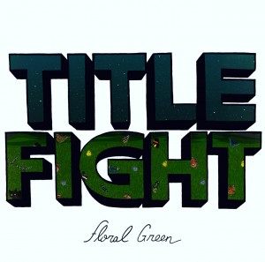 Title Fight - "Floral Green"