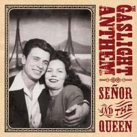 The Gaslight Anthem — The Senor and the Queen